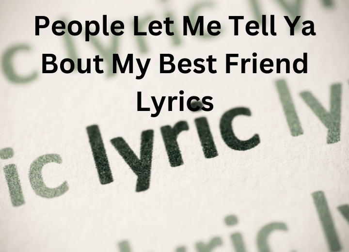 People Let Me Tell Ya Bout My Best Friend Lyrics